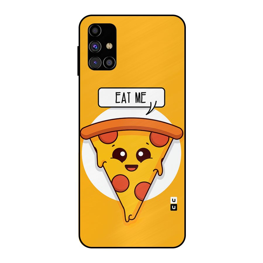 Eat Me Cute Pizza Slice Metal Back Case for Galaxy M31s