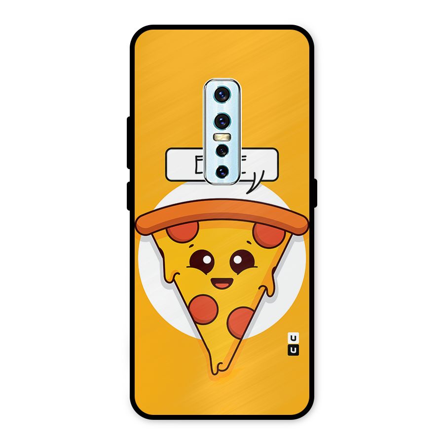 Eat Me Cute Pizza Slice Metal Back Case for Vivo V17 Pro