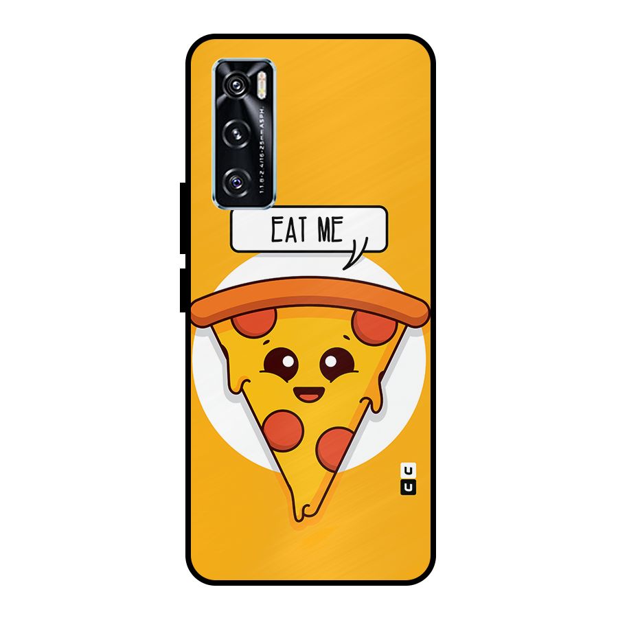 Eat Me Cute Pizza Slice Metal Back Case for Vivo V20 SE