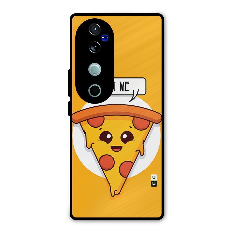 Eat Me Cute Pizza Slice Metal Back Case for Vivo V40