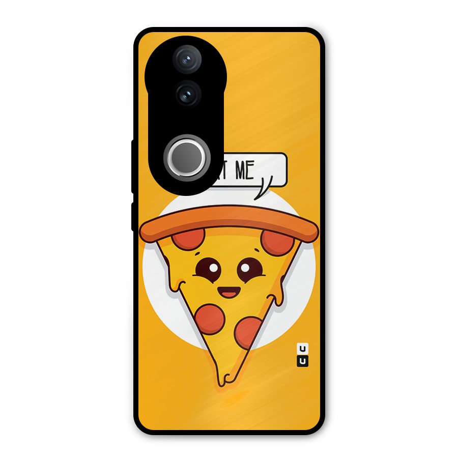 Eat Me Cute Pizza Slice Metal Back Case for Vivo V50e