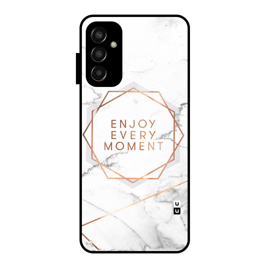 Enjoy Every Moment Glass Back Case for Galaxy F13