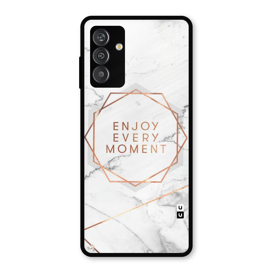 Enjoy Every Moment Metal Back Case for Galaxy F13