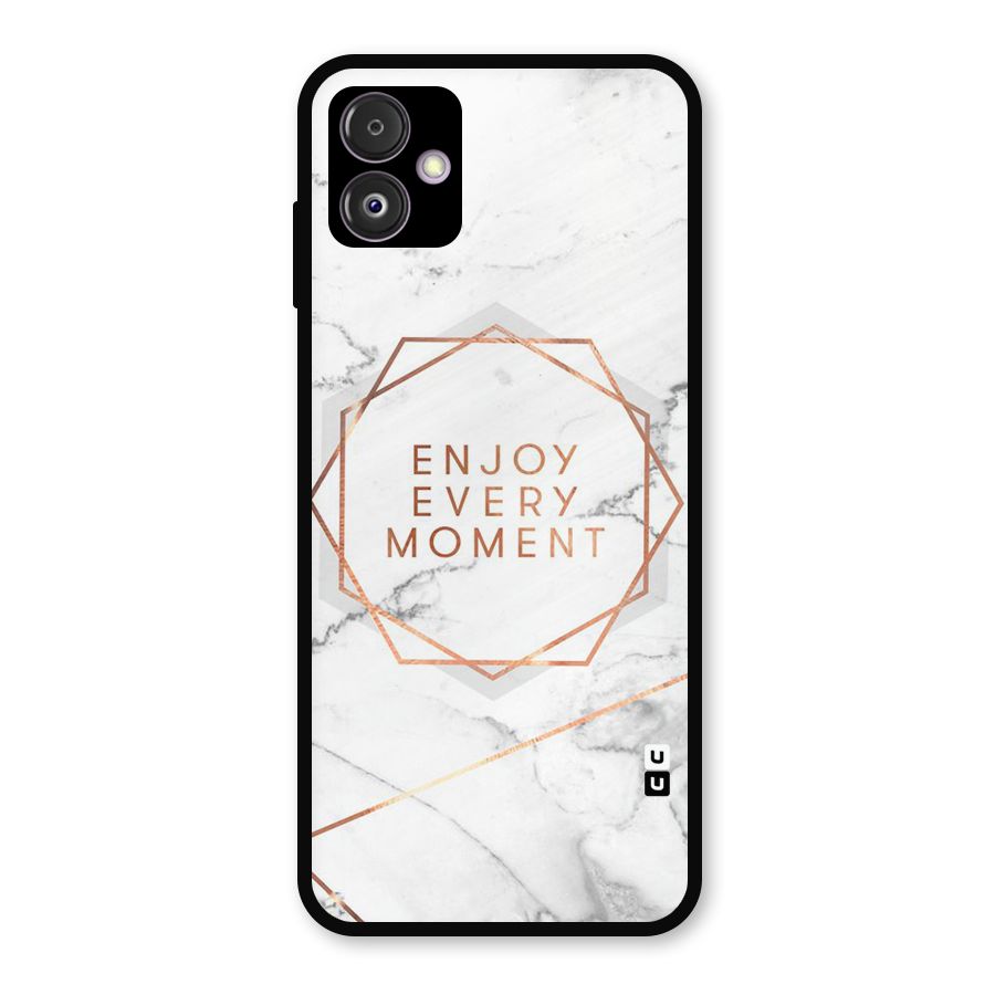 Enjoy Every Moment Metal Back Case for Galaxy F14