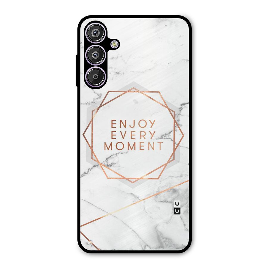 Enjoy Every Moment Metal Back Case for Galaxy M15