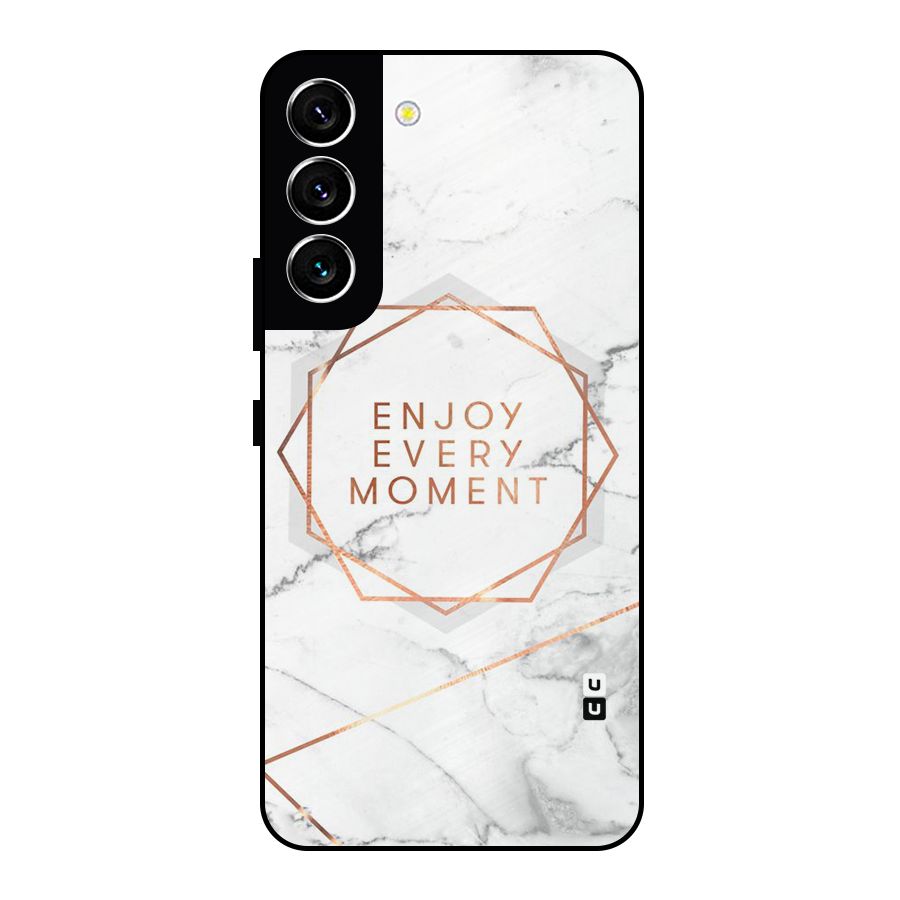 Enjoy Every Moment Metal Back Case for Galaxy S22 5G