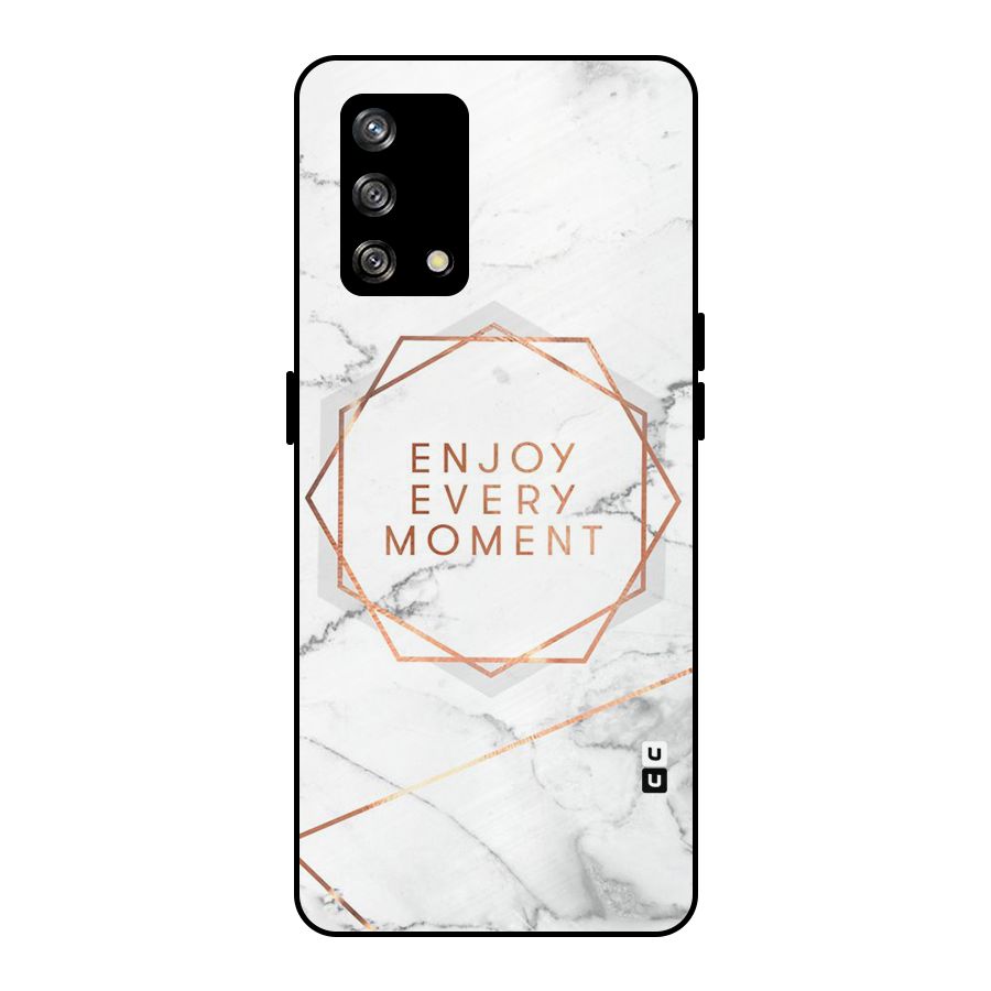 Enjoy Every Moment Metal Back Case for Oppo F19