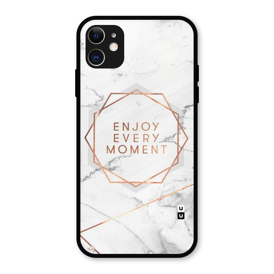 Enjoy Every Moment Metal Back Case for iPhone 11