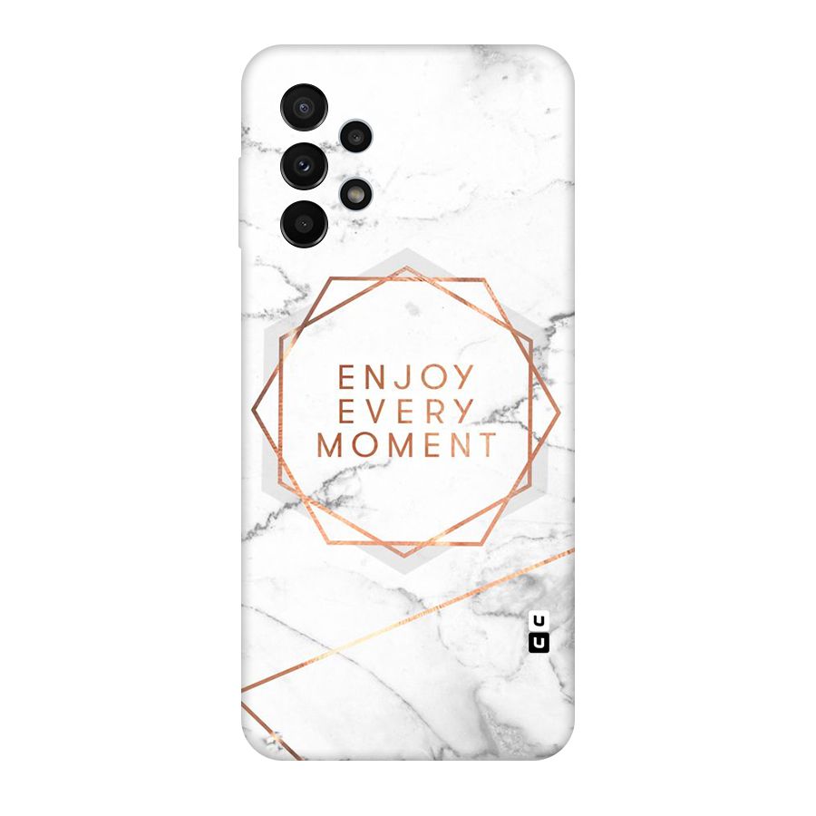 Enjoy Every Moment Original Polycarbonate Back Case for Galaxy A23