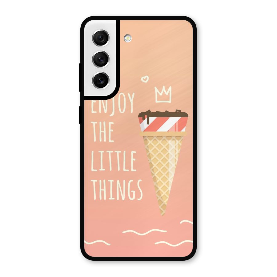 Enjoy the Little Things Metal Back Case for Galaxy S21 FE 5G