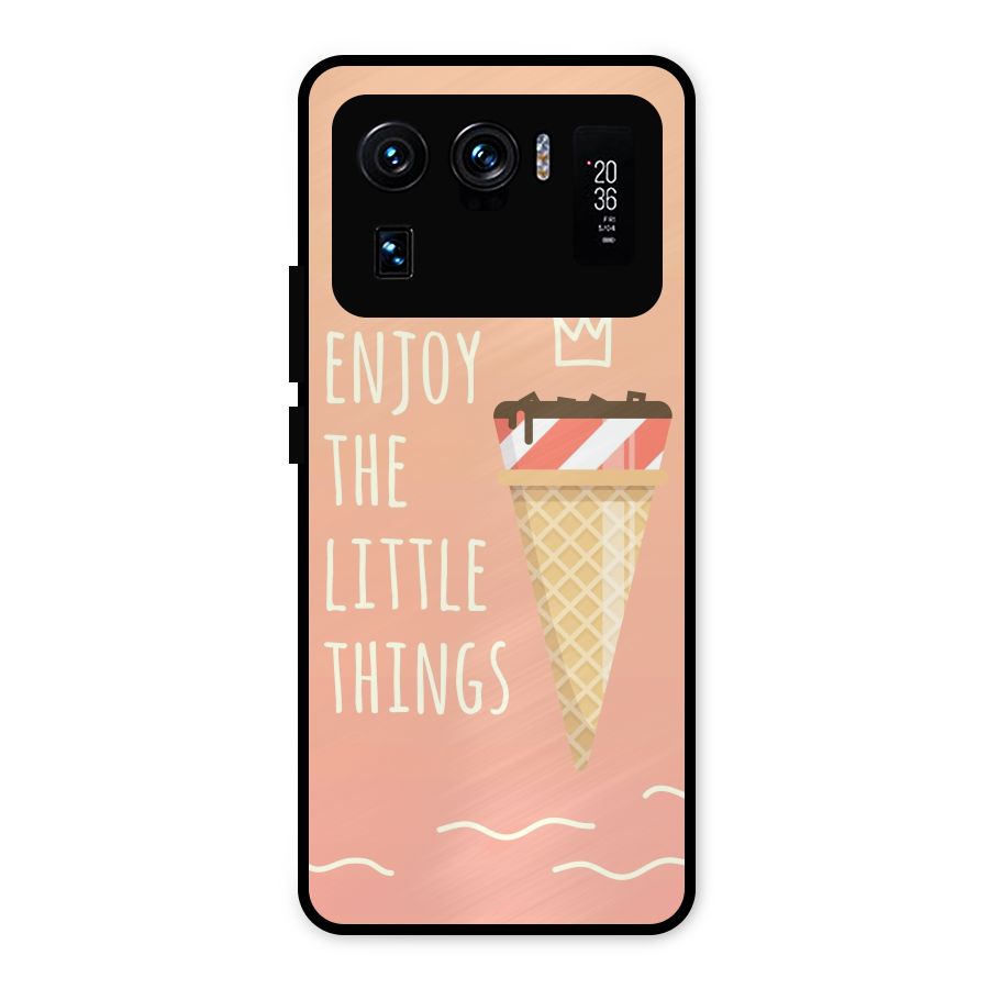 Enjoy the Little Things Metal Back Case for Mi 11 Ultra
