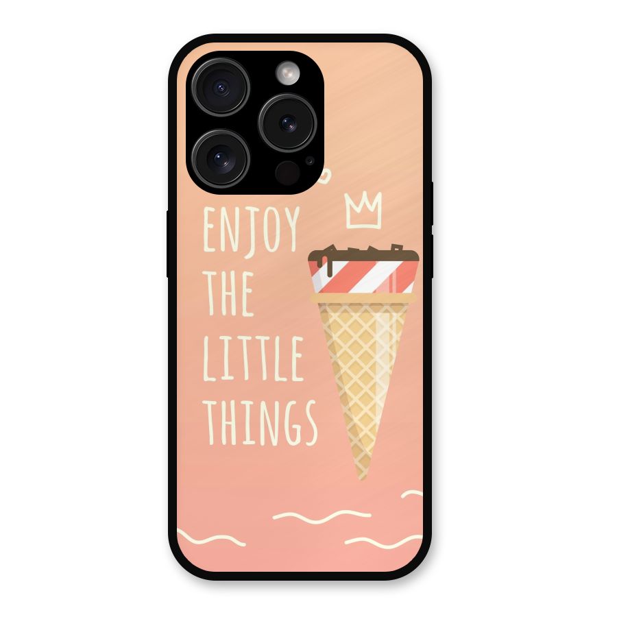 Enjoy the Little Things Metal Back Case for iPhone 15 Pro