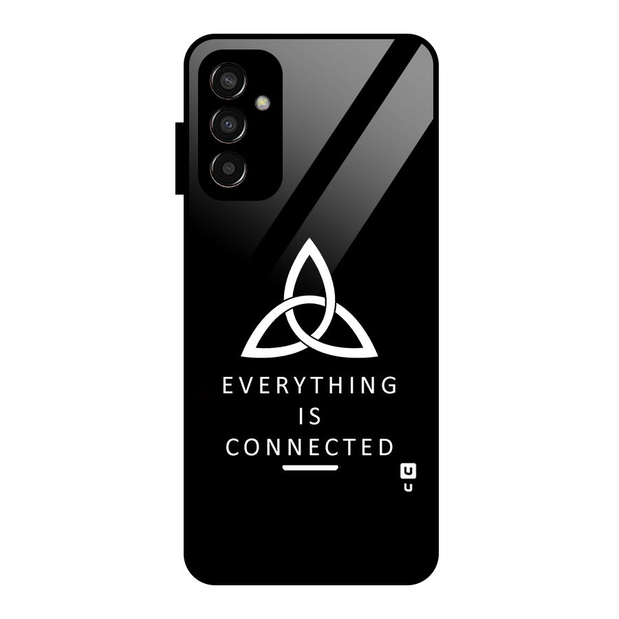 Everything is Connected Typography Glass Back Case for Galaxy F13