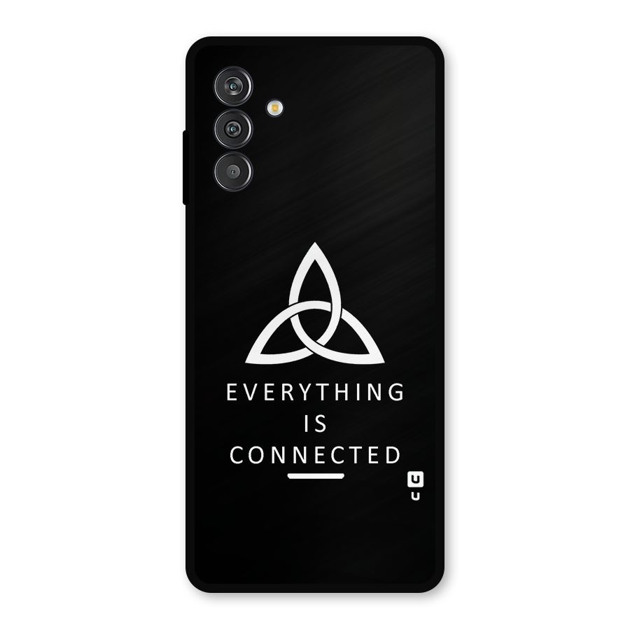 Everything is Connected Typography Metal Back Case for Galaxy F13