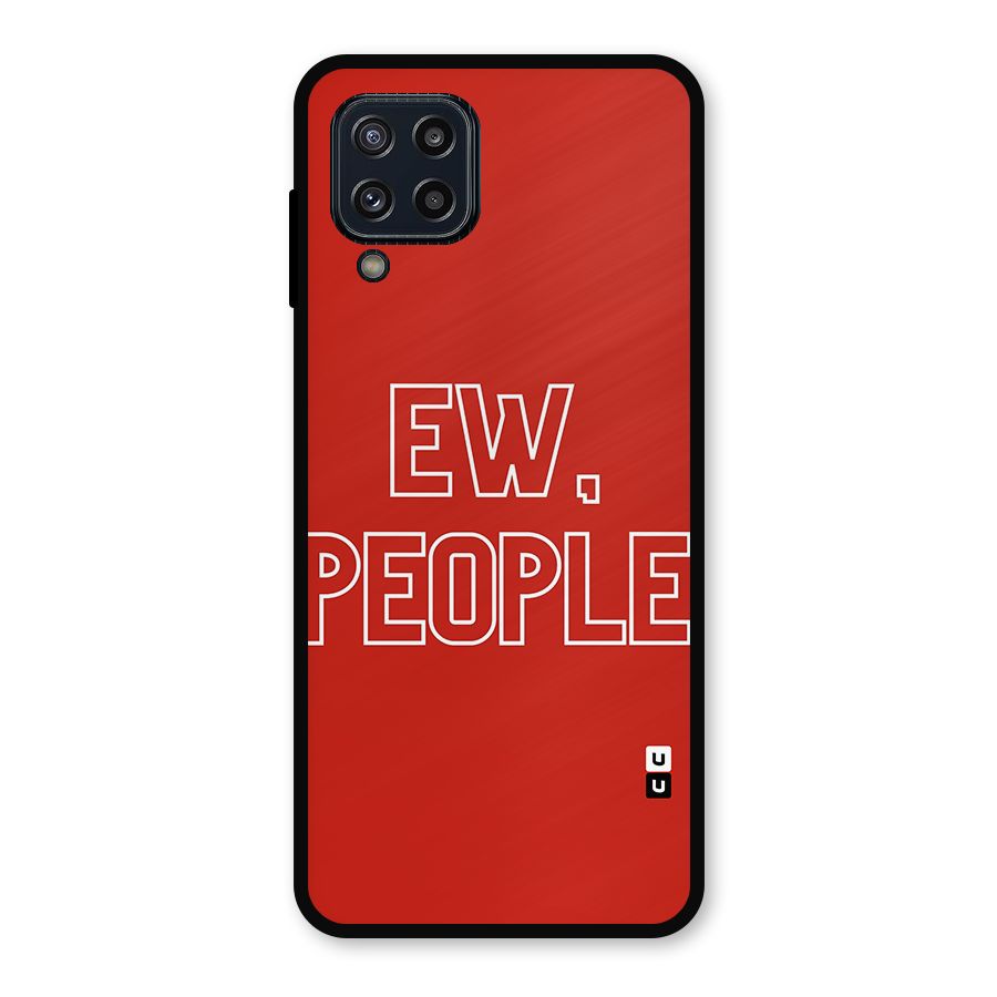 Ew People Metal Back Case for Galaxy M32