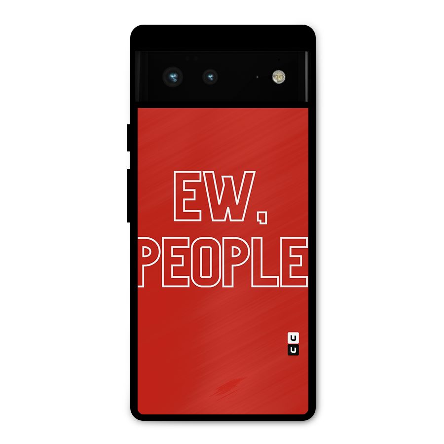 Ew People Metal Back Case for Google Pixel 6
