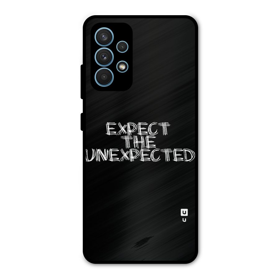Expect The Unexpected Metal Back Case for Galaxy A32