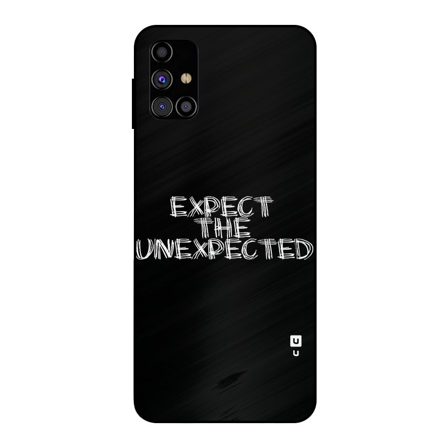Expect The Unexpected Metal Back Case for Galaxy M31s