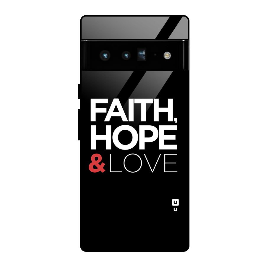 Faith Hope and Love Typography Glass Back Case for Google Pixel 6 Pro