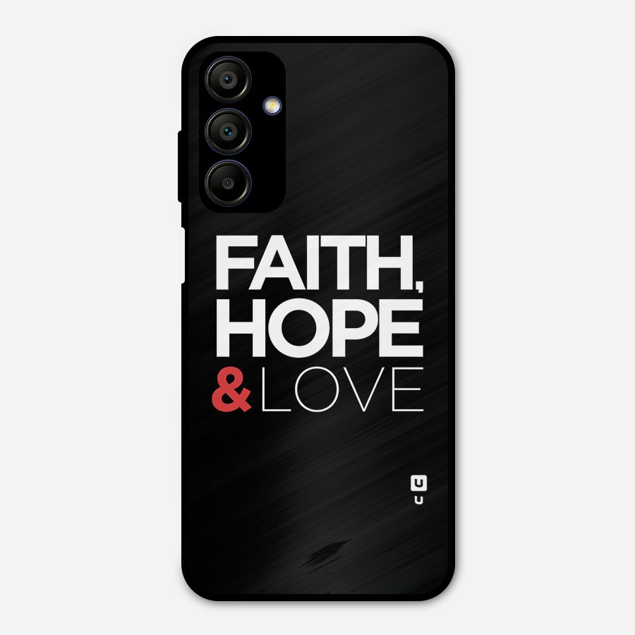 Faith Hope and Love Typography Metal Back Case for Galaxy A15 5G