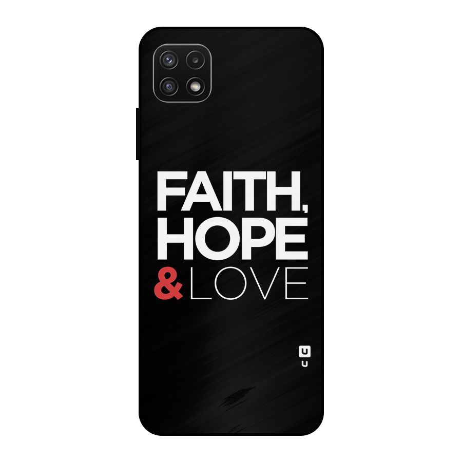 Faith Hope and Love Typography Metal Back Case for Galaxy A22 5G