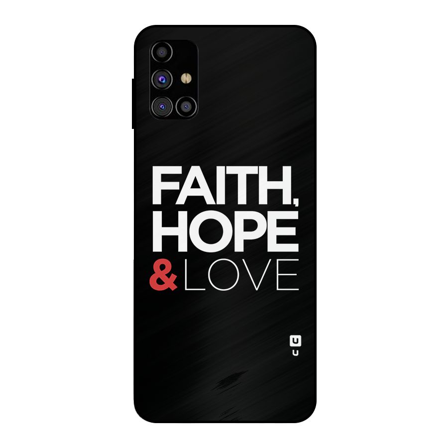 Faith Hope and Love Typography Metal Back Case for Galaxy M31s
