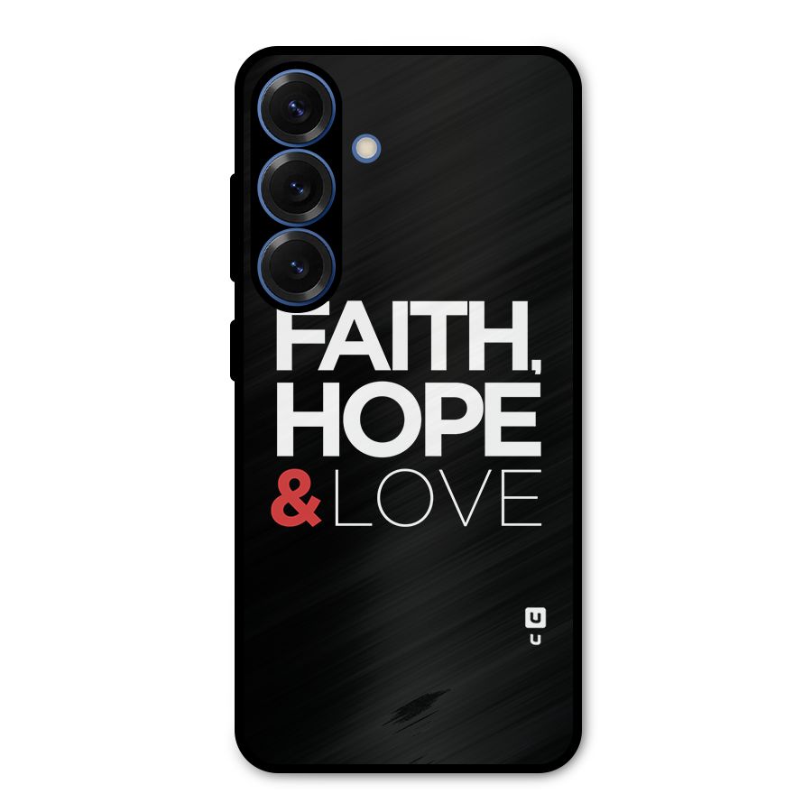 Faith Hope and Love Typography Metal Back Case for Galaxy S25