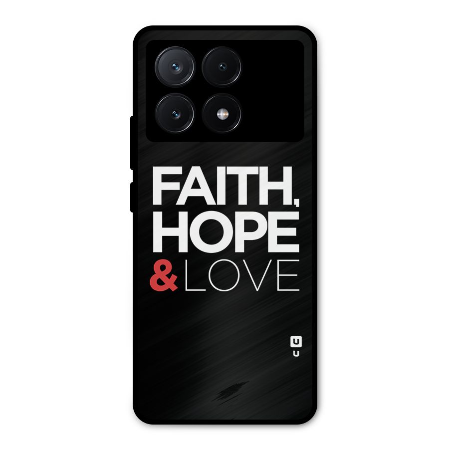 Faith Hope and Love Typography Metal Back Case for Poco X6 Pro