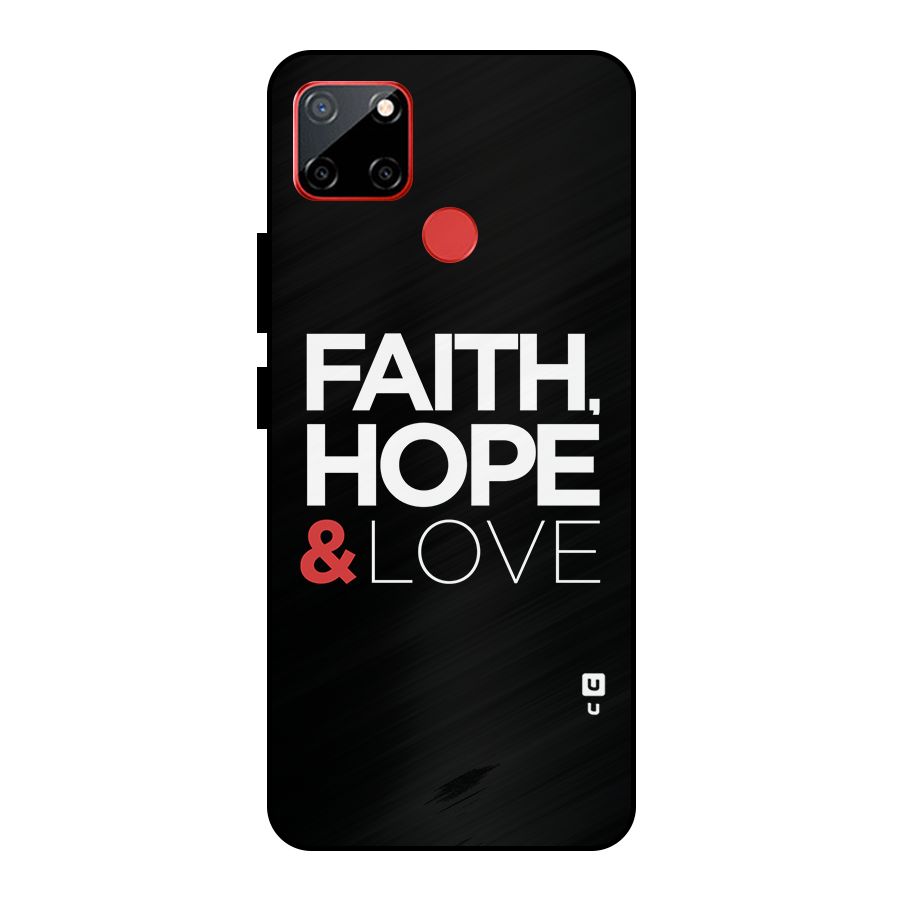 Faith Hope and Love Typography Metal Back Case for Realme C12