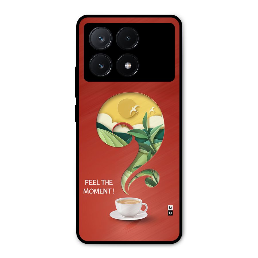 Feel The Moment Metal Back Case for Poco X6 Pro