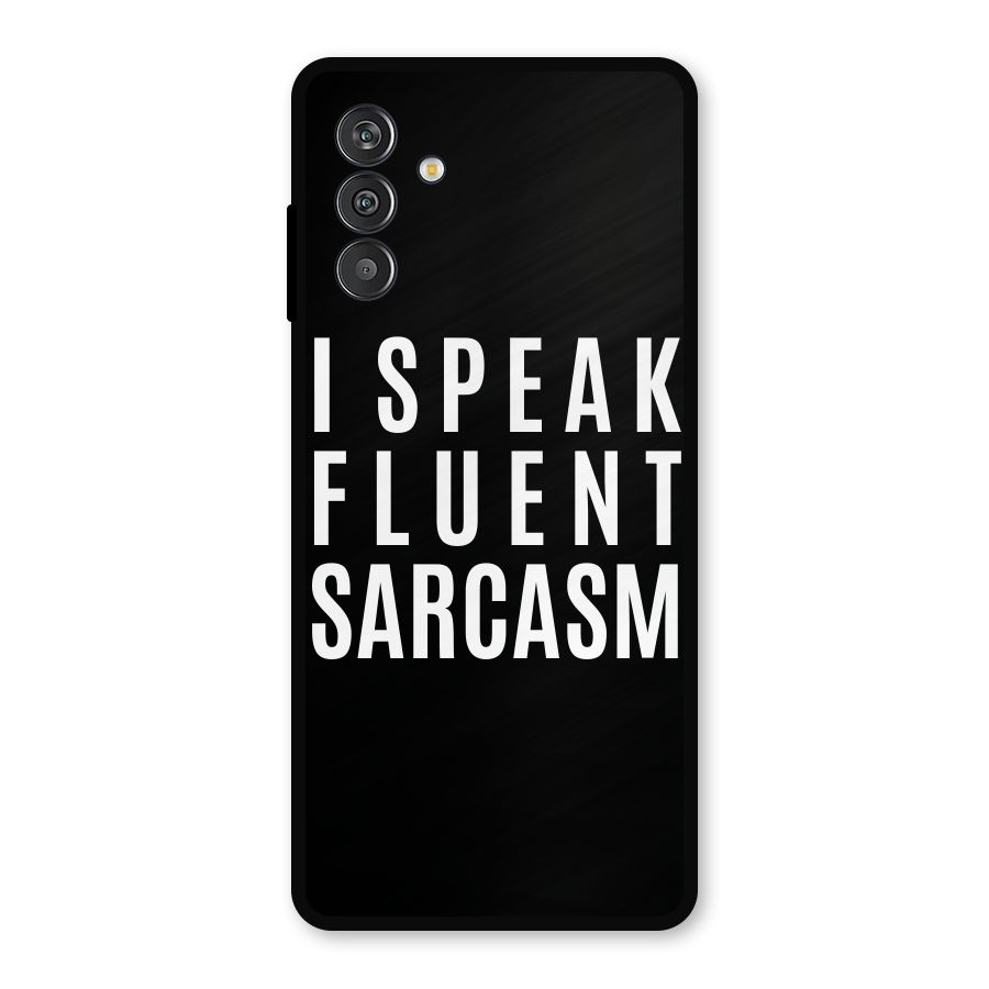 Fluent Sarcasm Metal Back Case for Galaxy F13