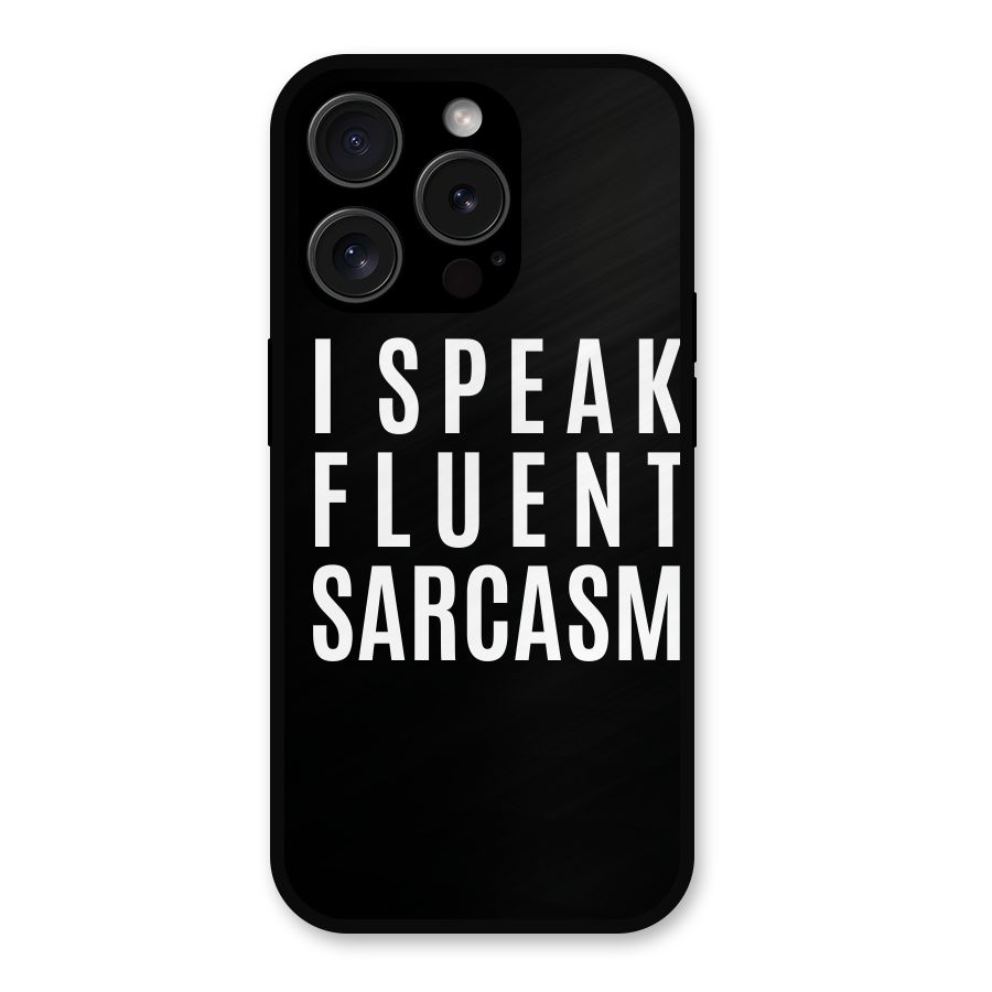 Fluent Sarcasm Metal Back Case for iPhone 15 Pro