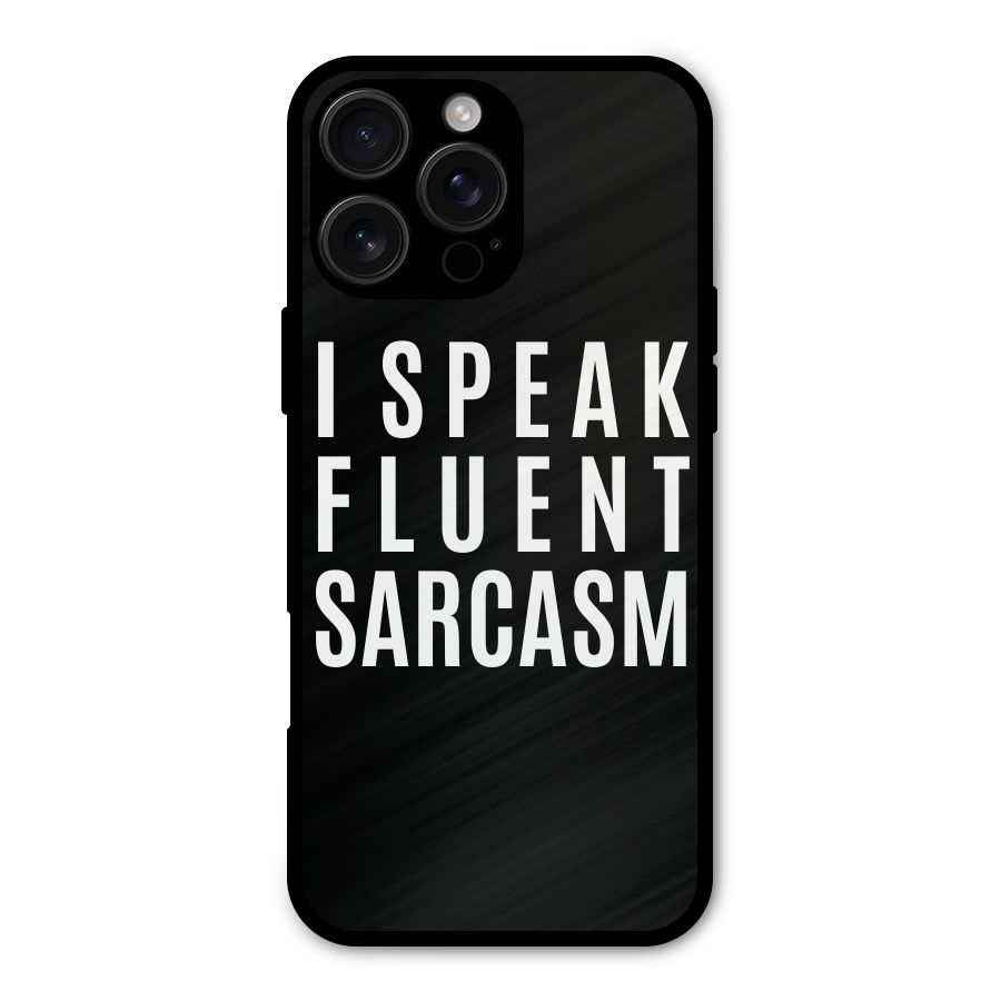 Fluent Sarcasm Metal Back Case for iPhone 16 Pro Max
