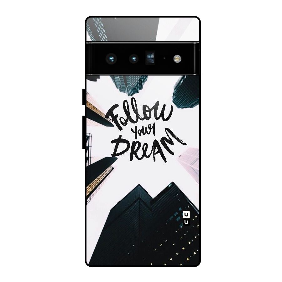Follow Dream Glass Back Case for Google Pixel 6 Pro