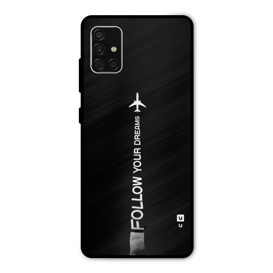 Follow Your Dream Metal Back Case for Galaxy A51