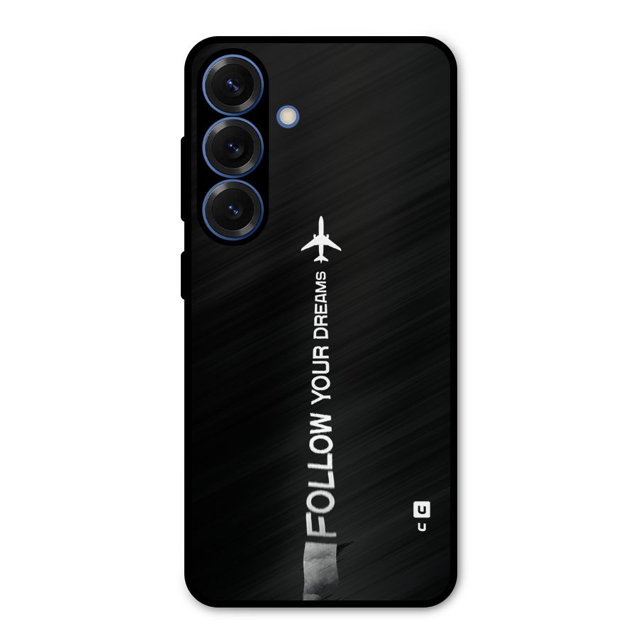 Follow Your Dream Metal Back Case for Galaxy S25