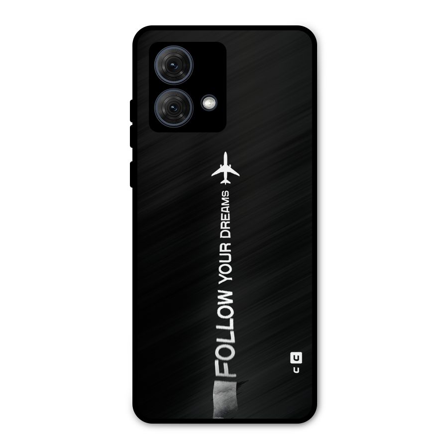 Follow Your Dream Metal Back Case for Moto G84