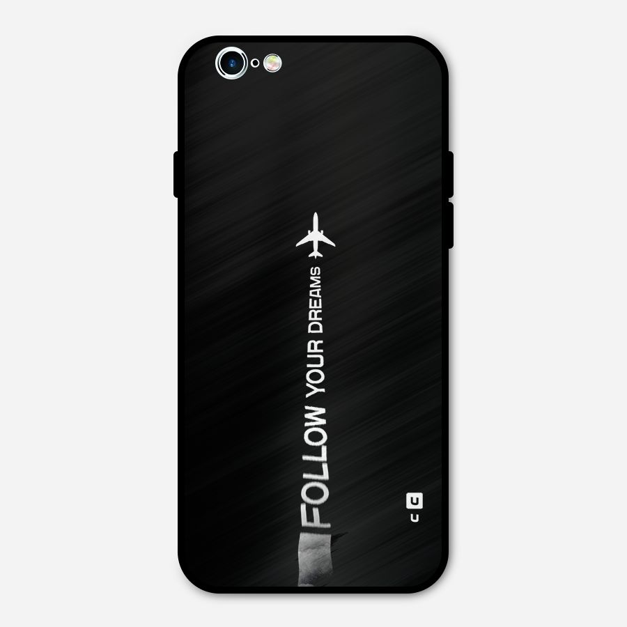 Follow Your Dream Metal Back Case for iPhone 6 6s