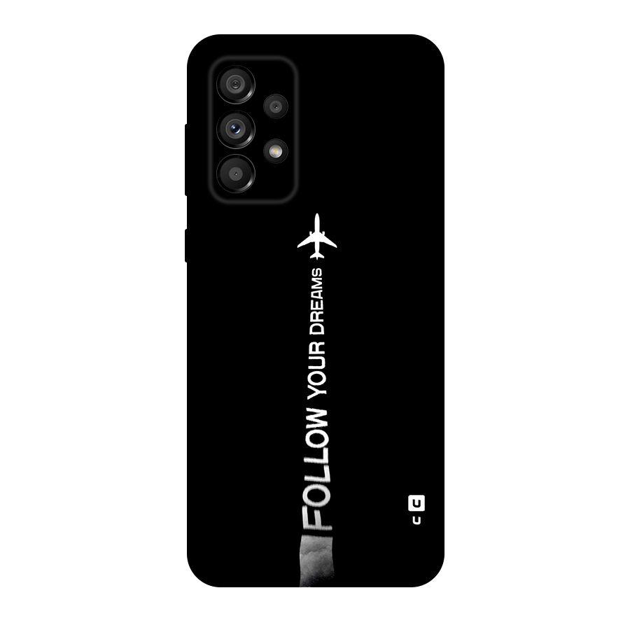 Follow Your Dream Original Polycarbonate Back Case for Galaxy A73 5G