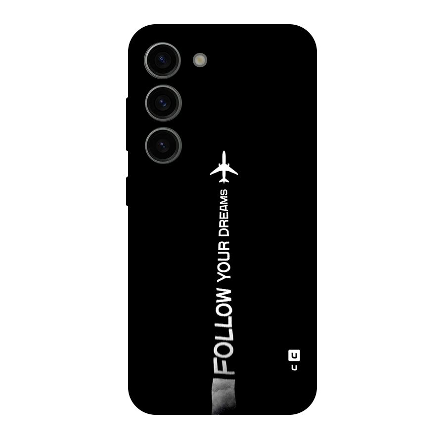 Follow Your Dream Original Polycarbonate Back Case for Galaxy S23