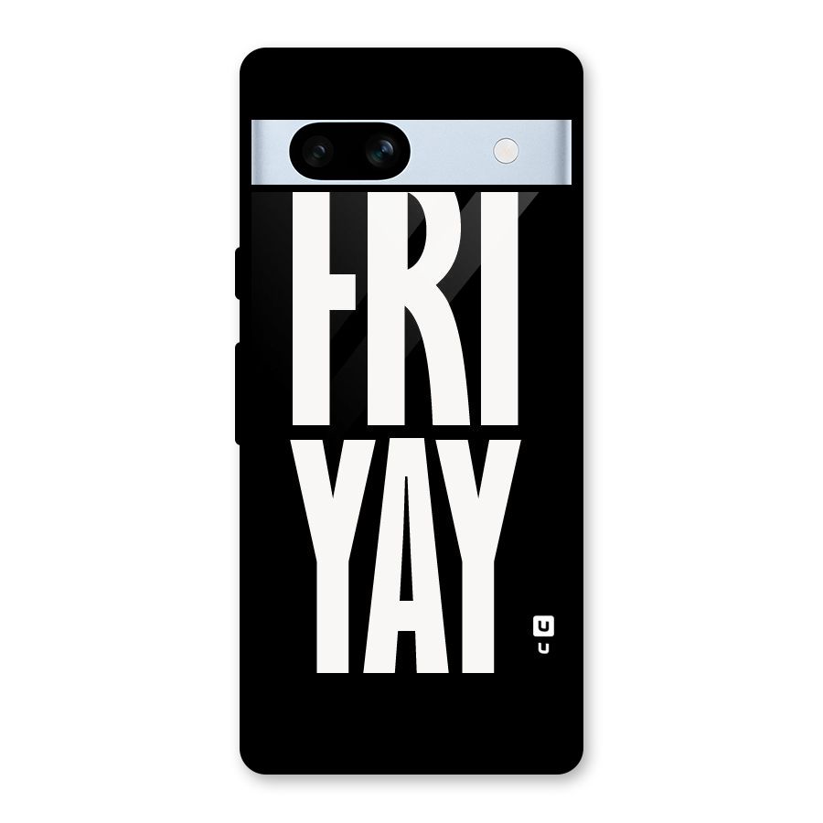Fri Yay Glass Back Case for Google Pixel 7a