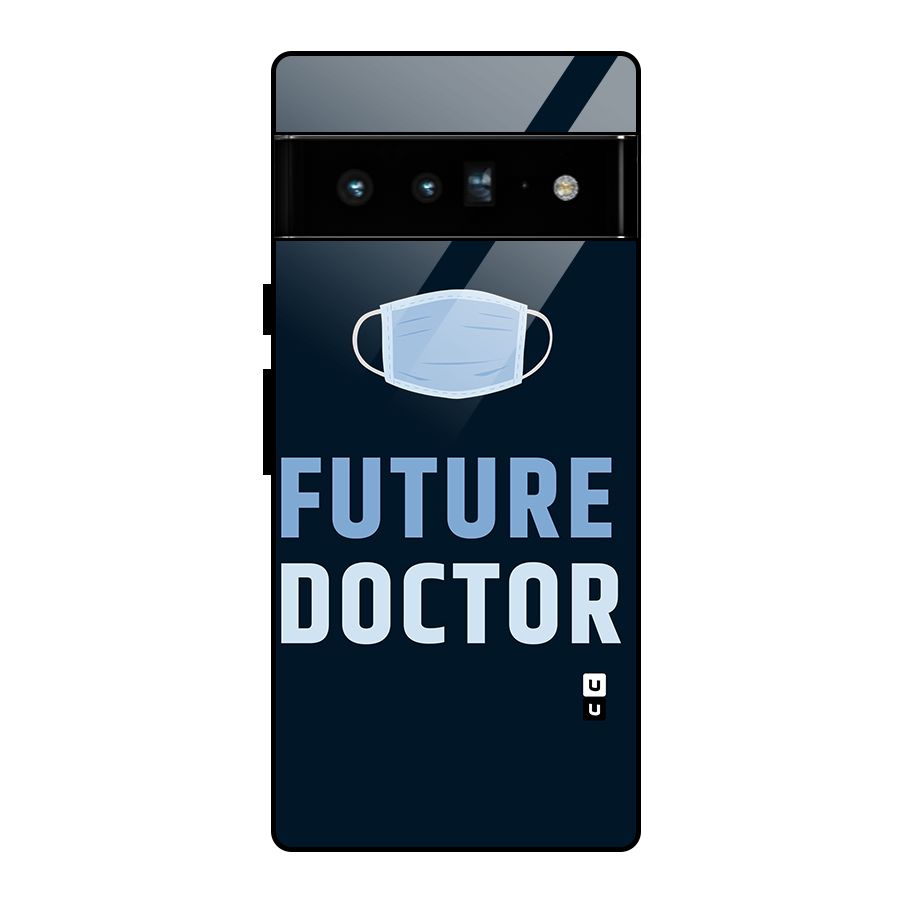 Future Doctor Glass Back Case for Google Pixel 6 Pro