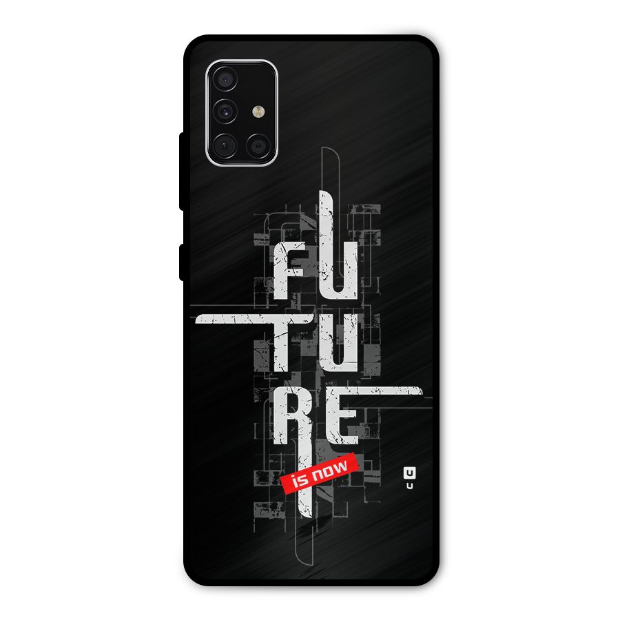 Future is Now Metal Back Case for Galaxy A51