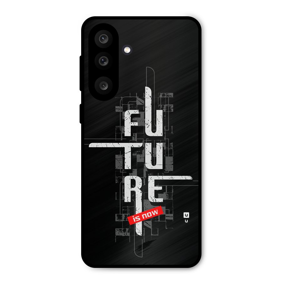 Future is Now Metal Back Case for Galaxy F56