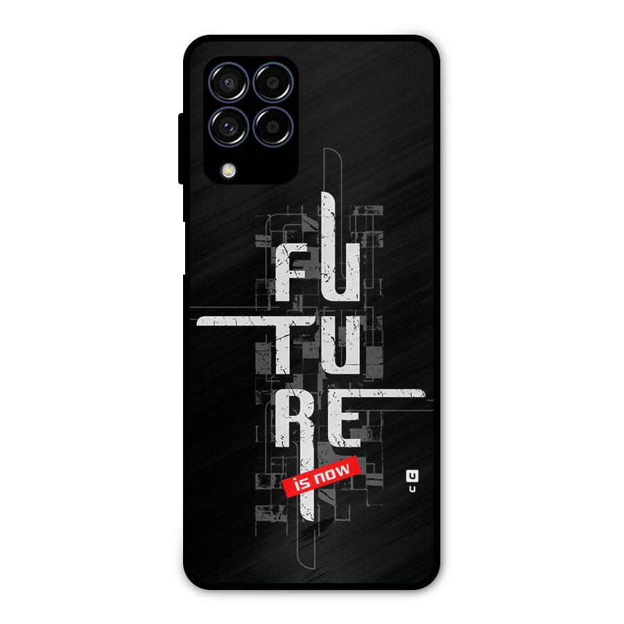 Future is Now Metal Back Case for Galaxy M53 5G