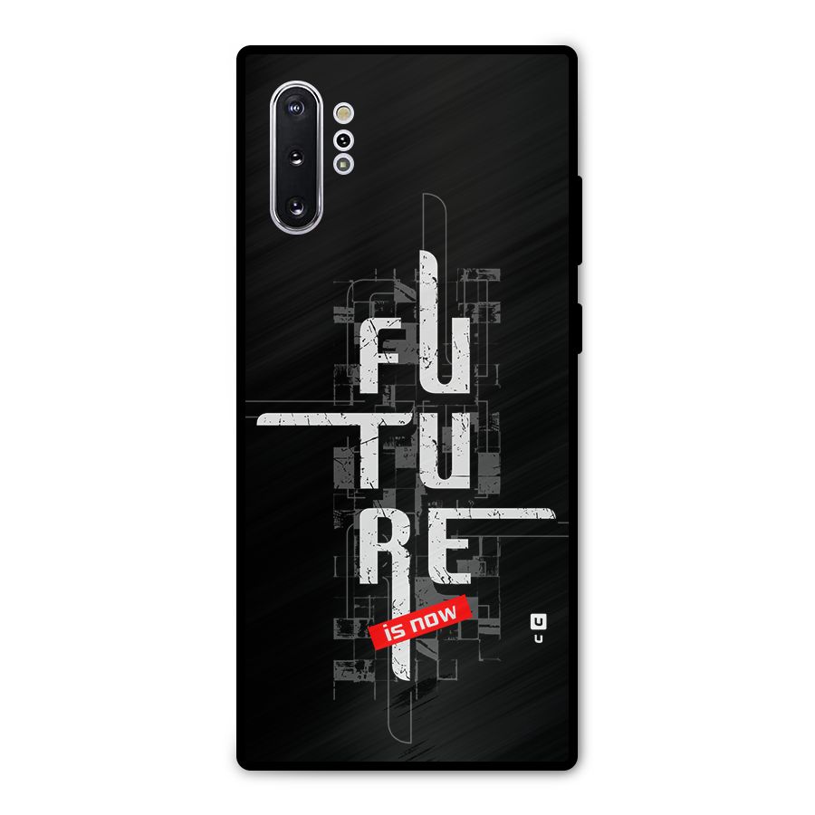 Future is Now Metal Back Case for Galaxy Note 10 Plus