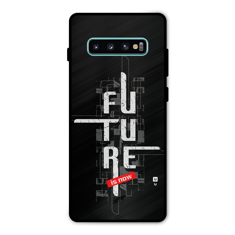 Future is Now Metal Back Case for Galaxy S10 Plus