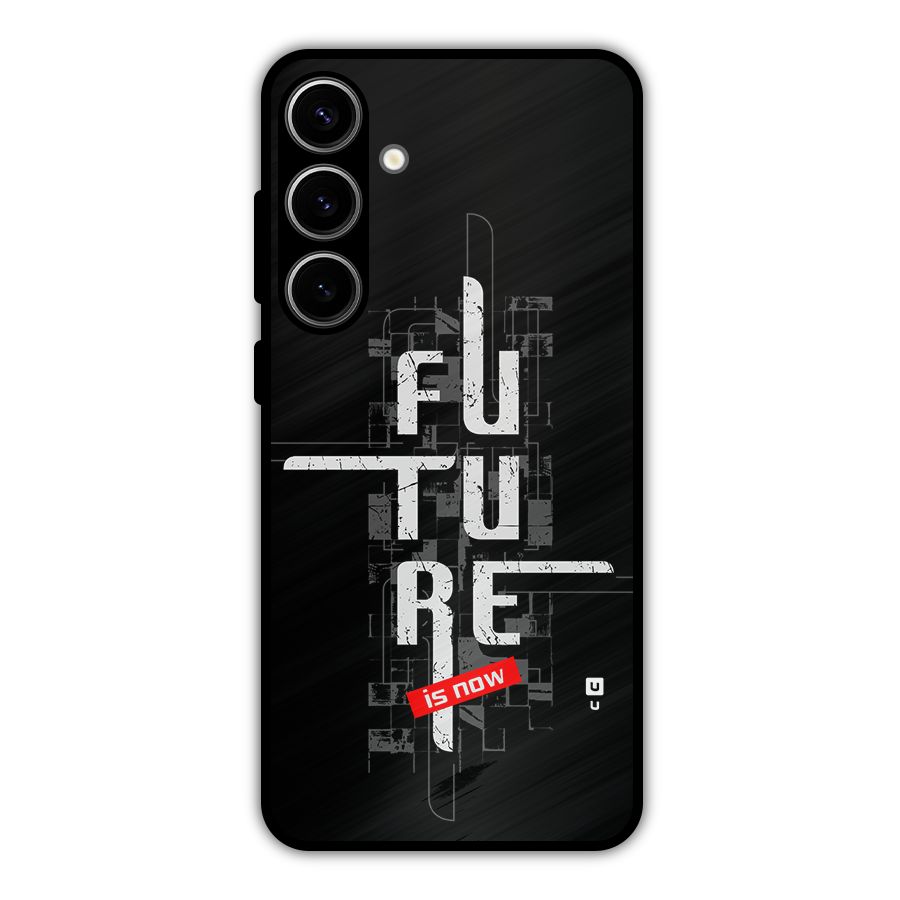 Future is Now Metal Back Case for Galaxy S24 Plus