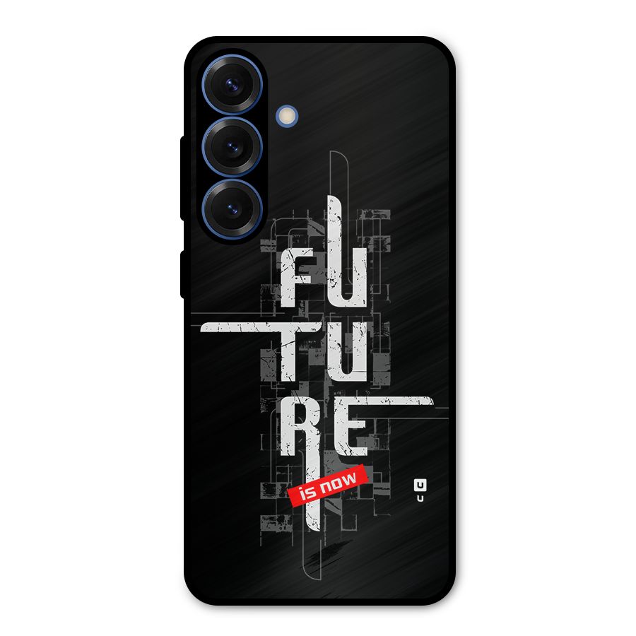 Future is Now Metal Back Case for Galaxy S25