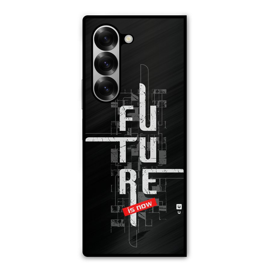 Future is Now Metal Back Case for Galaxy Z Fold6